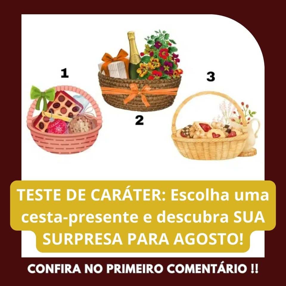 pensarcontemporaneo.com - TESTE DE CARÁTER: Escolha uma cesta-presente e descubra SUA SURPRESA PARA AGOSTO!